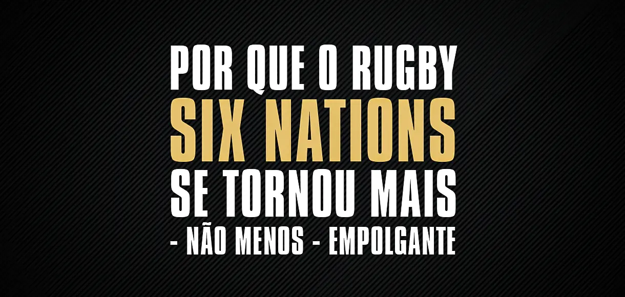 Por que o rugby Six Nations se tornou mais – não menos – empolgante (2)