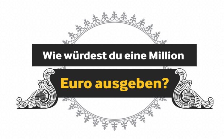 Was würden Sie mit 1 Millionen Euro machen?