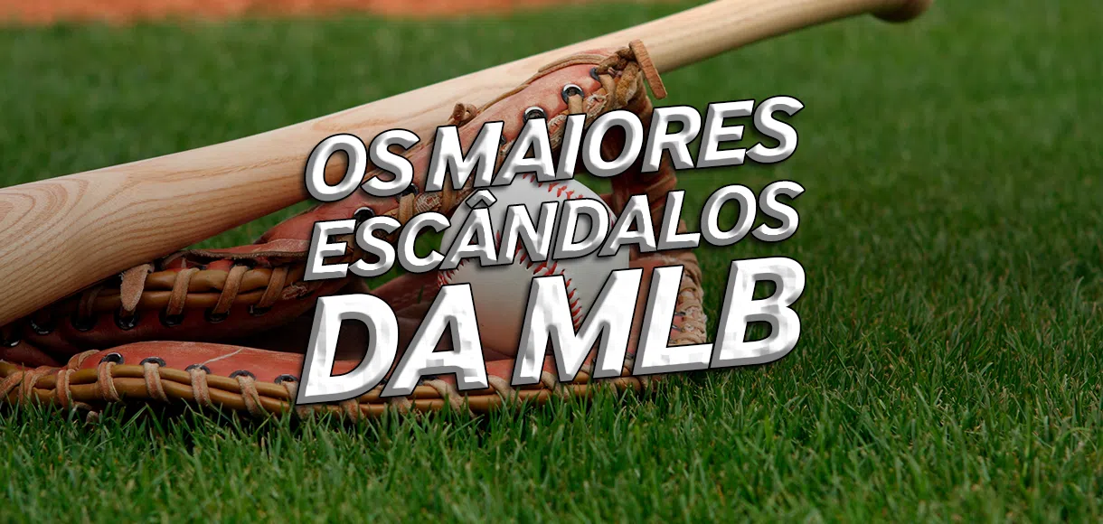Os 10 maiores escândalos da MLB