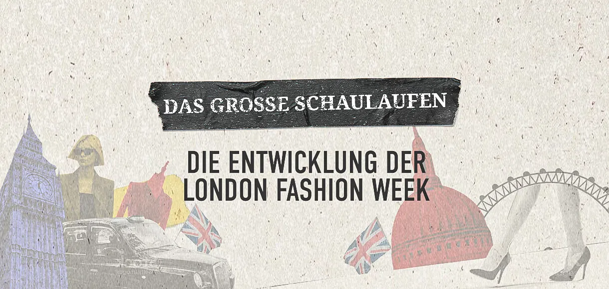 Das große Schaulaufen: Die Entwicklung der London Fashion Week