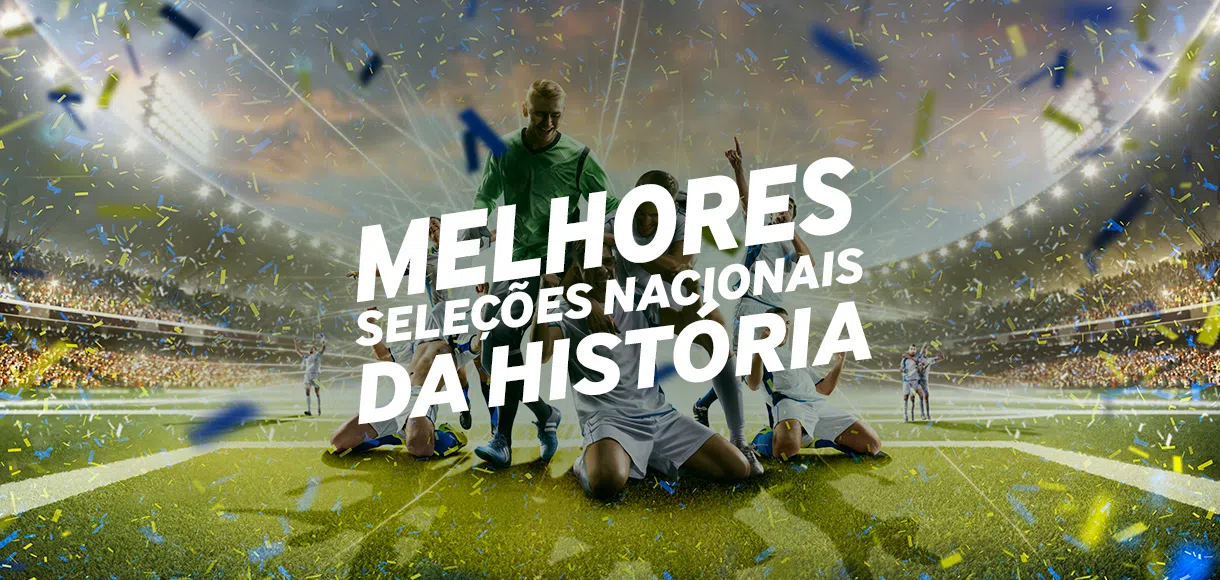 As melhores seleções de todos os tempos