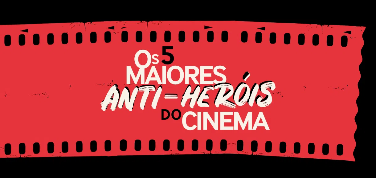 Os 5 maiores anti-heróis da história do cinema