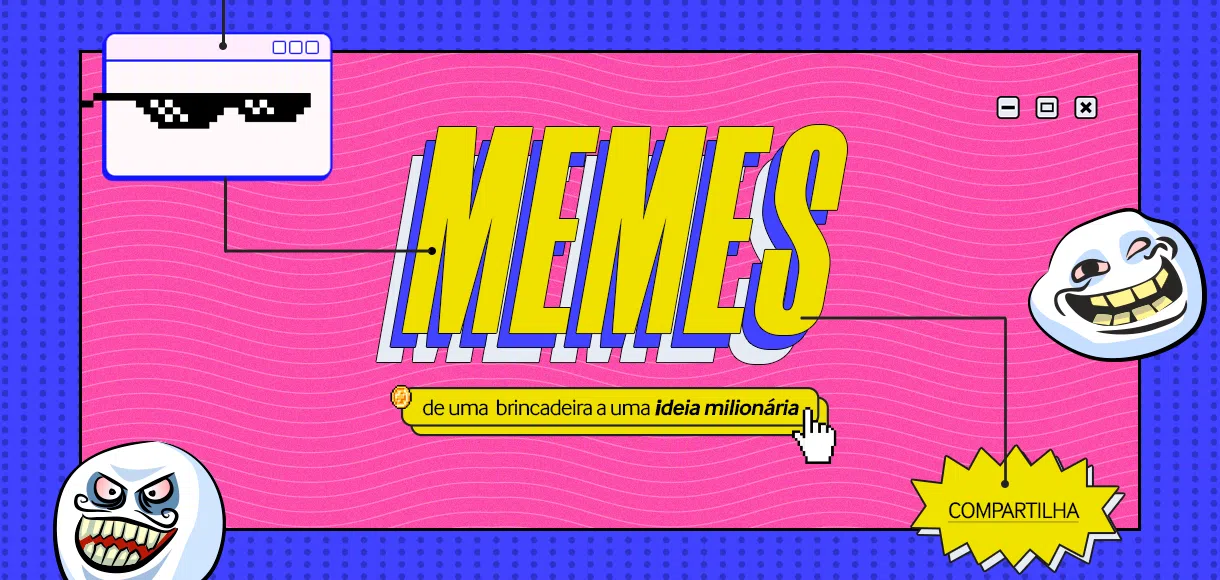 Memes: de uma brincadeira a uma ideia milionária