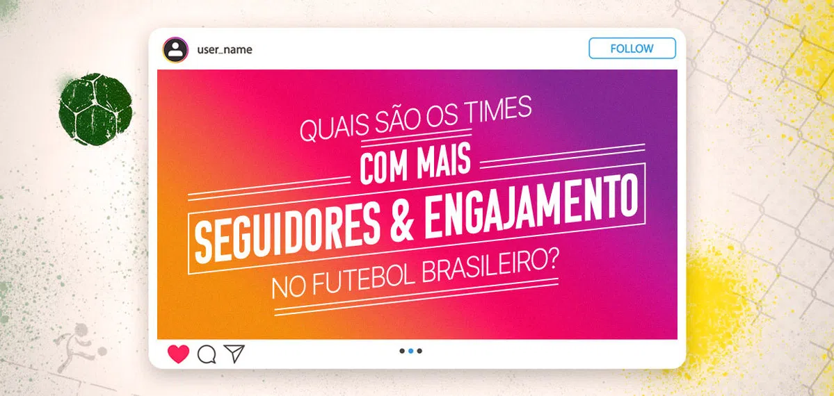 Quais são os times com mais seguidores e engajamento no futebol brasileiro?