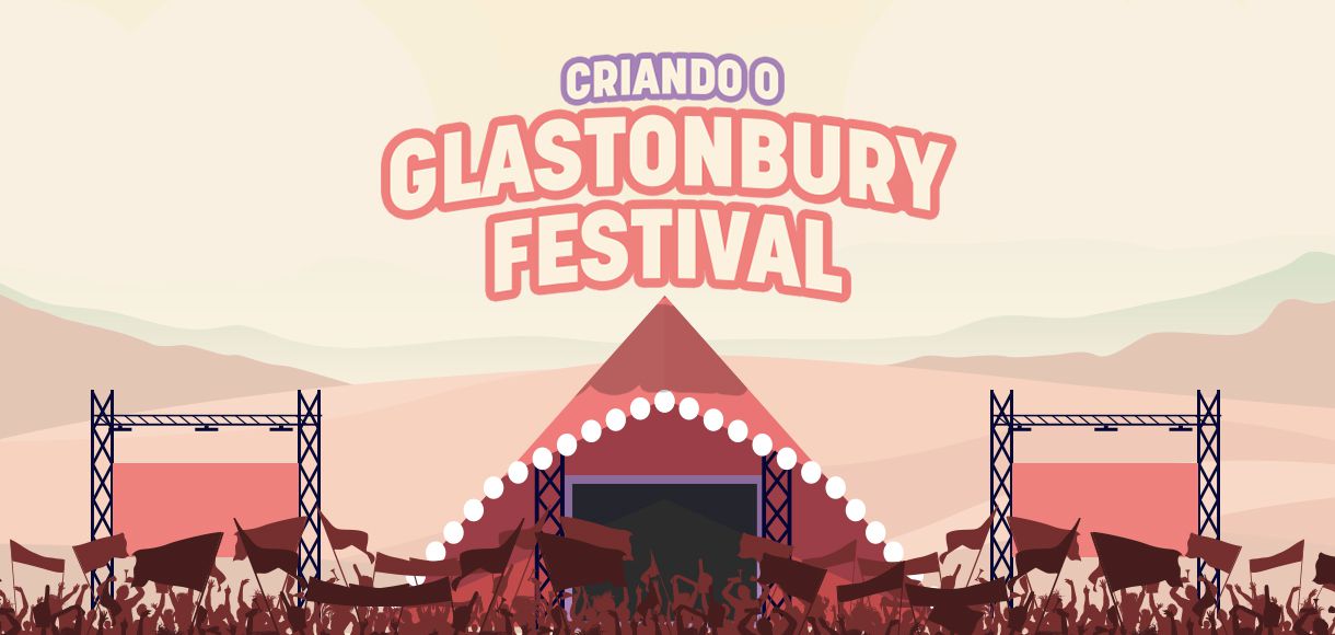 Criando Glastonbury Festival