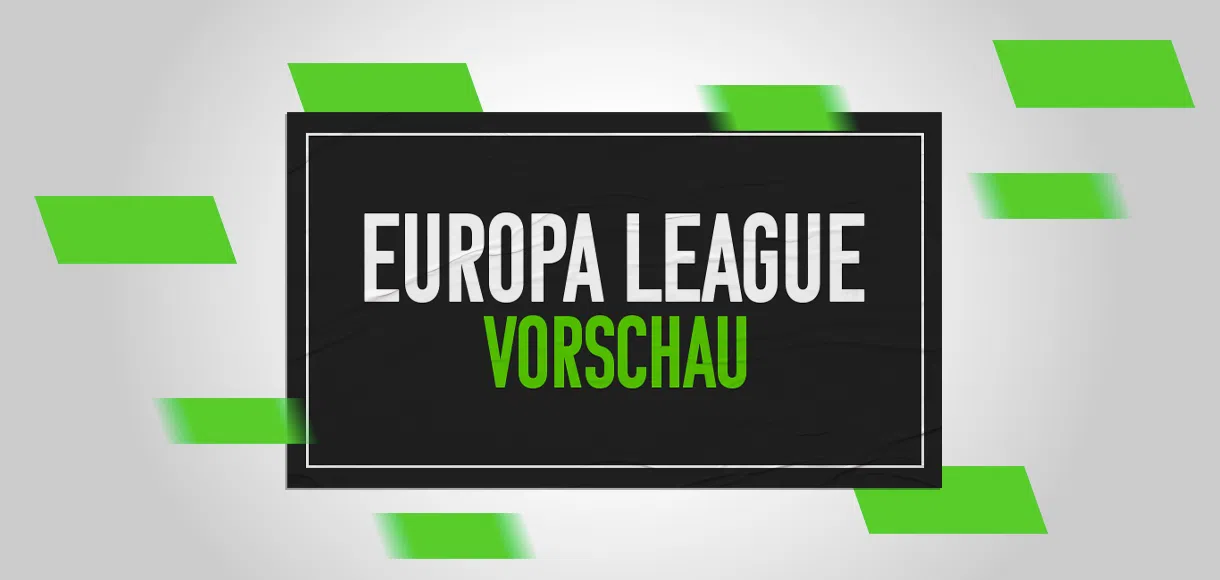 Europa League: Für das deutsche Duo geht‘s um Alles oder Nichts
