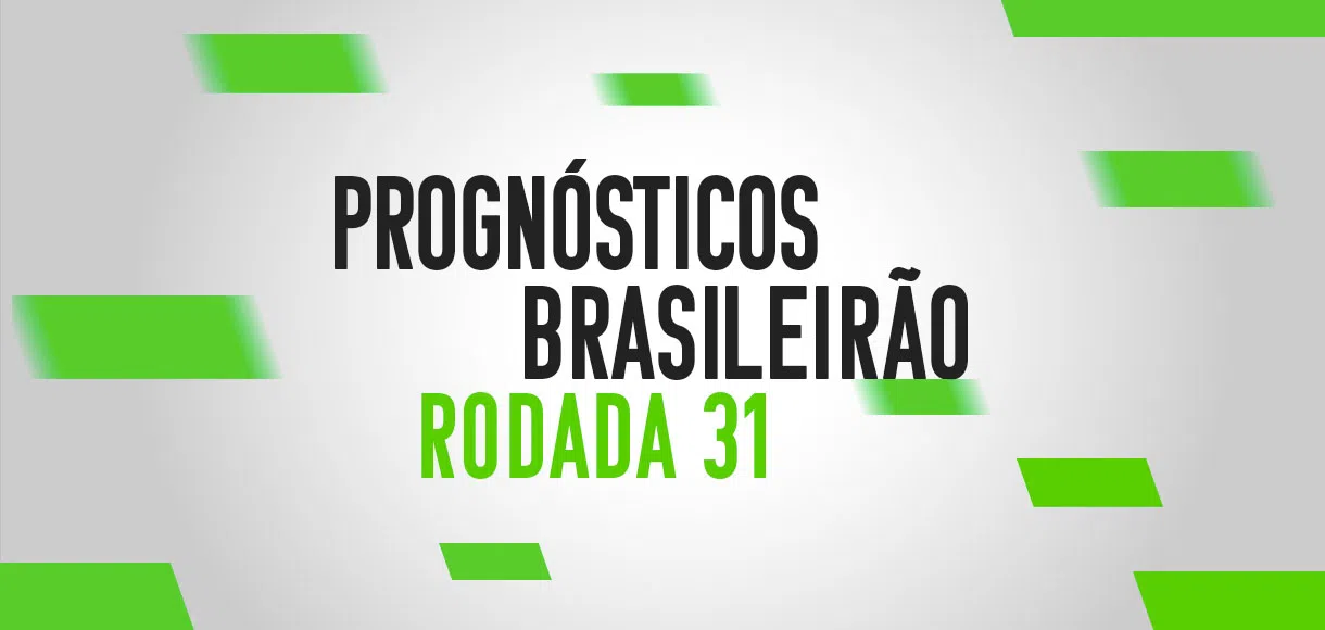 Guia Brasileirão Série A: os melhores palpites e prognósticos da 31ª rodada