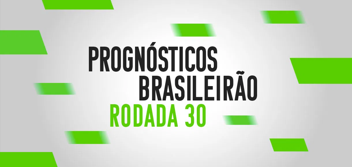 Guia Brasileirão Série A: os melhores palpites e prognósticos da 30ª rodada