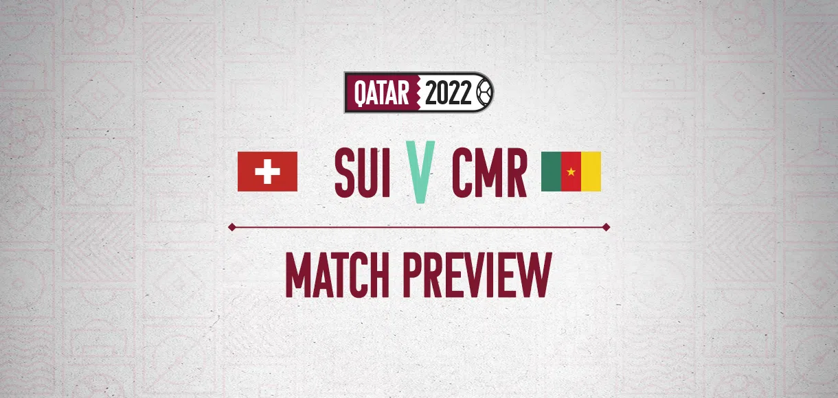 Switzerland v Cameroon Odds and Betting Tips | World Cup betting preview