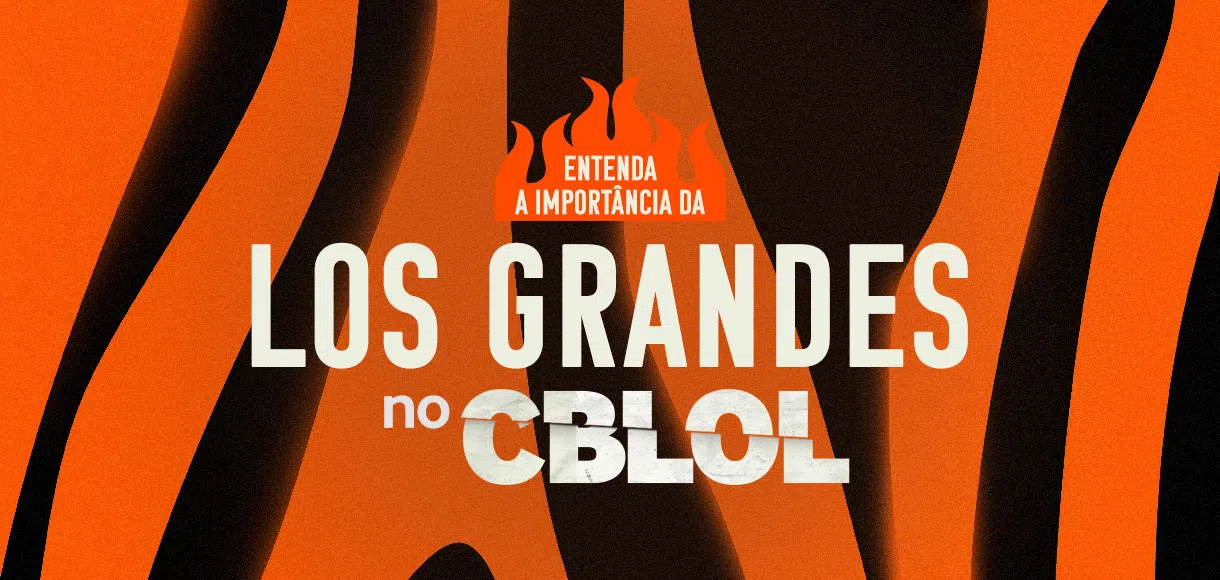 Entenda a importância da Los Grandes no CBLOL