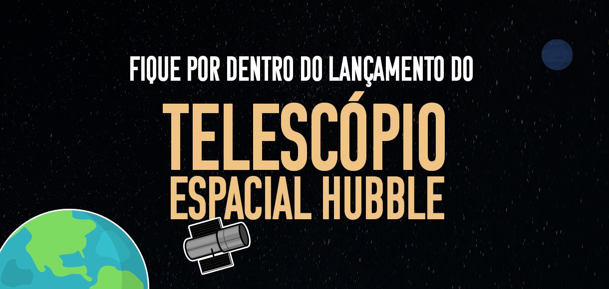 Fique por dentro do lançamento do Telescópio Espacial Hubble