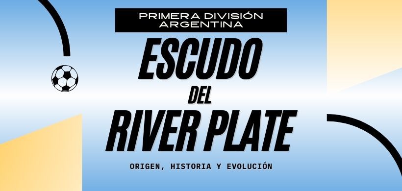 Escudo del River Plate: historia y evolución de un símbolo