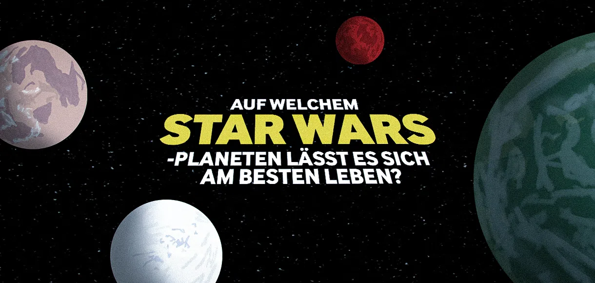 Auf welchem Star Wars-Planeten lässt es sich am Besten leben?