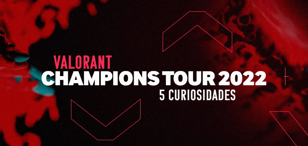 VALORANT Champions Tour 2022: 5 curiosidades