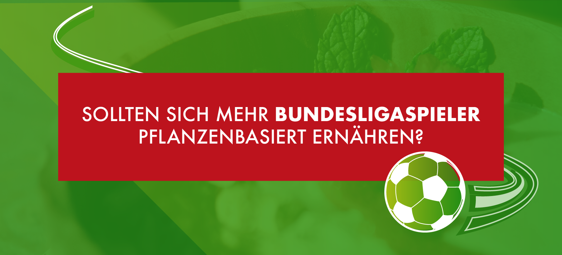 Sollten sich mehr Bundesligaspieler pflanzenbasiert ernähren?