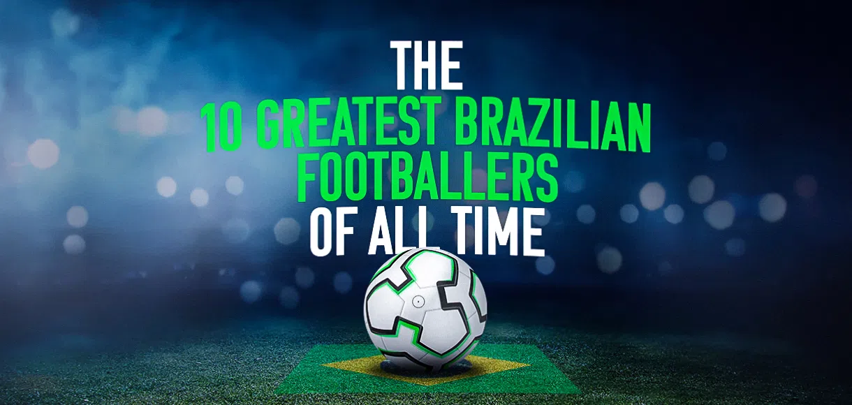 The top 10 Brazilian footballers of all time