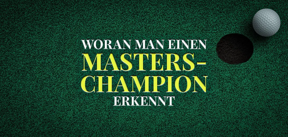 Woran man einen Masters-Champion erkennt