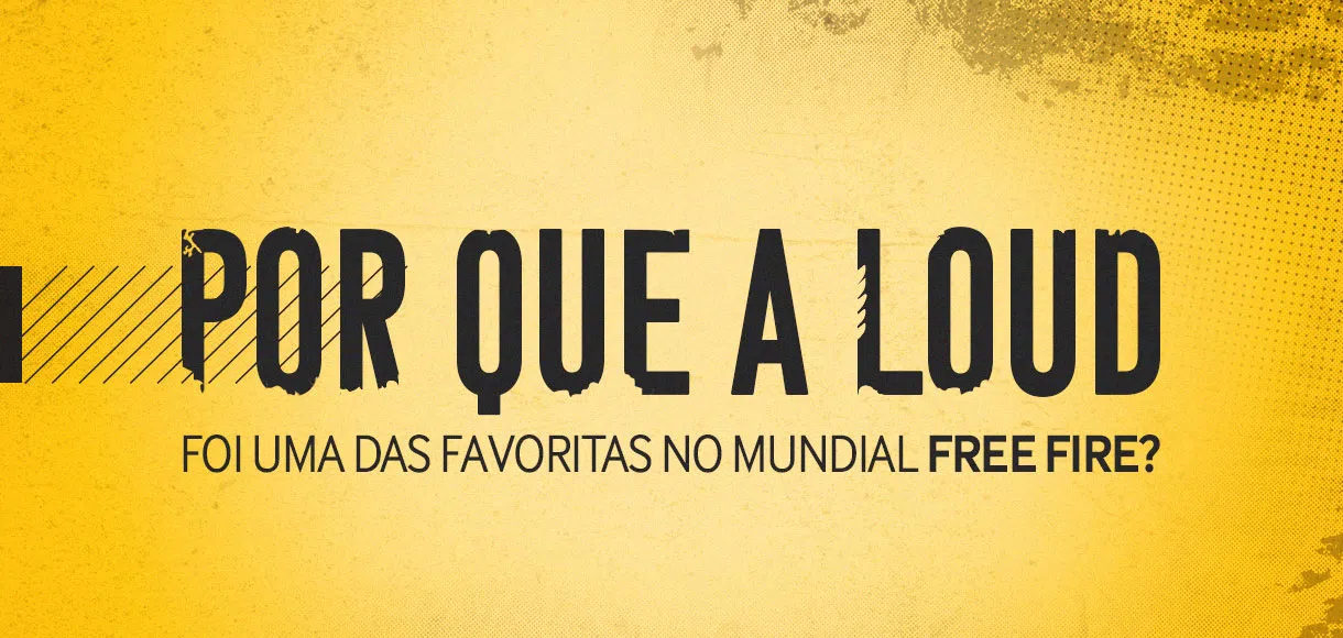 Por que a LOUD foi uma das favoritas no Mundial de Free Fire?