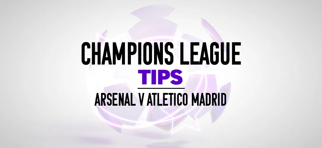 Champions League Tips: A 20/1 Bet Builder for Arsenal v Atletico Madrid