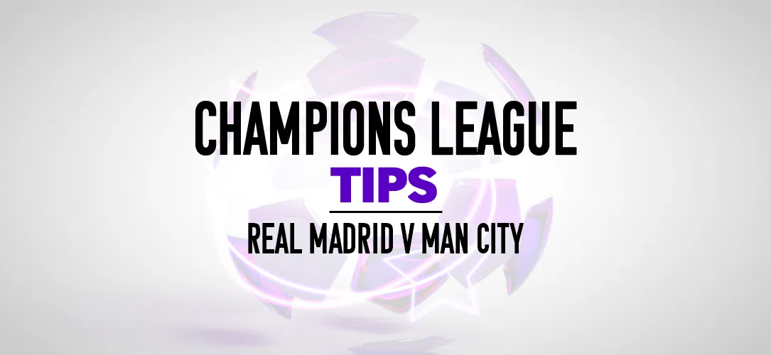 Champions League: A 5/1 Bet Builder for Real Madrid v Man City