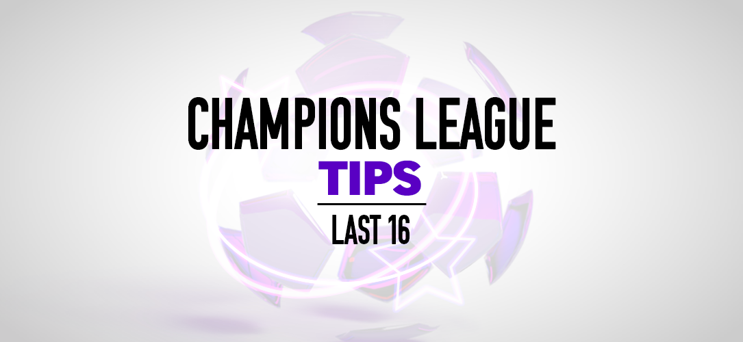 Champions League tips: Best bets for the last-16 second legs
