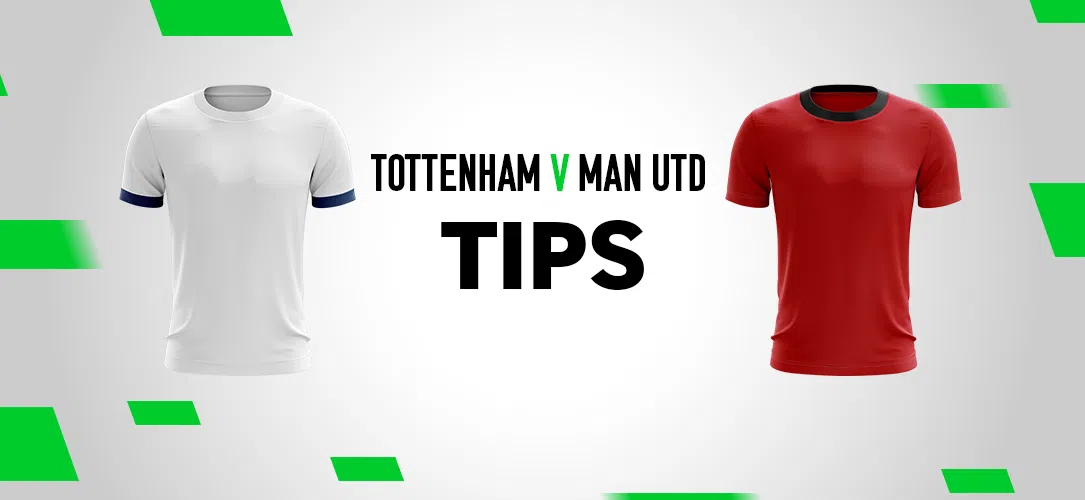 Premier League tips: Best bets for Tottenham v Man Utd