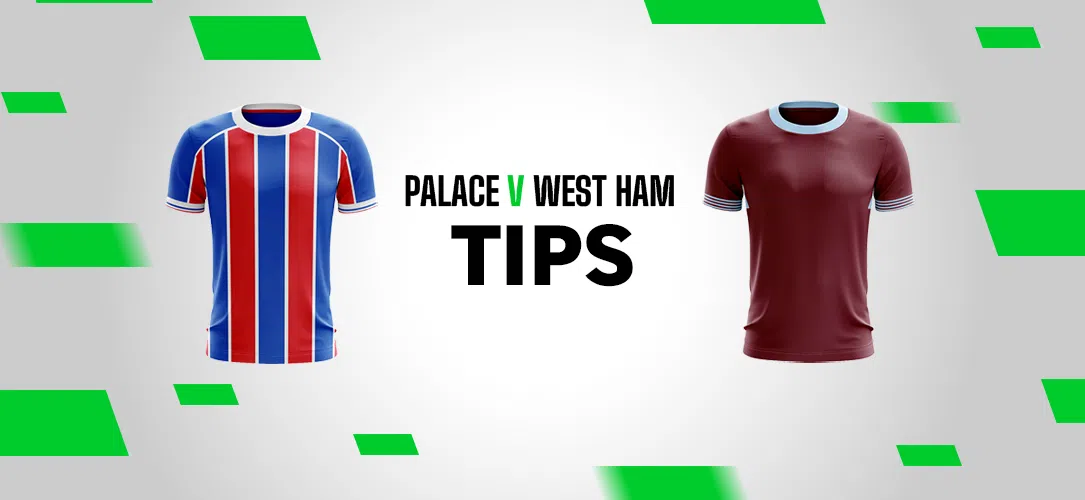 Premier League Tips: An 11/2 Bet Builder for Crystal Palace v West Ham