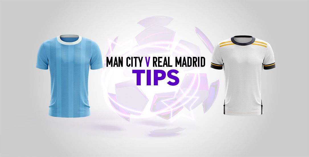 Champions League tips: Best bets for Man City v Real Madrid