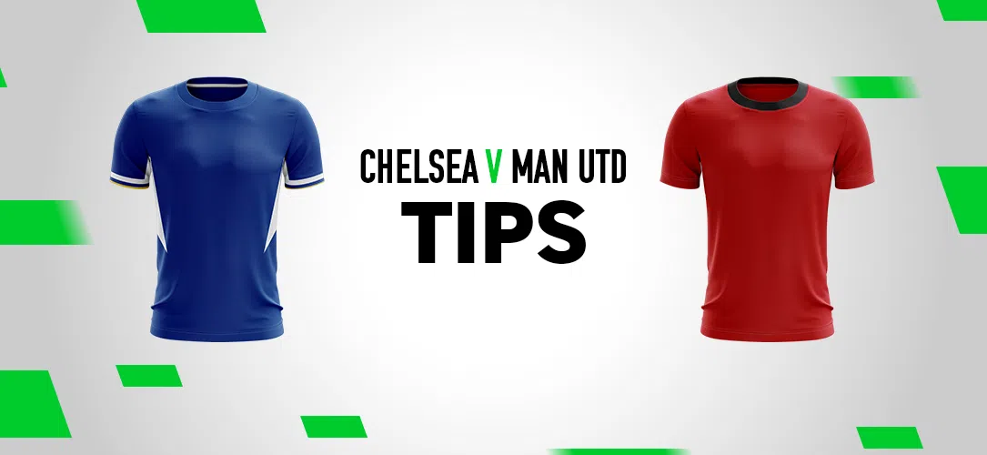 Premier League tips: A 5/1 Bet Builder for Chelsea v Man Utd