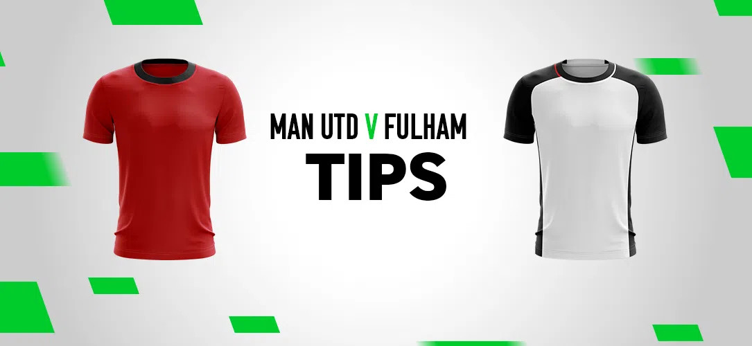 Premier League tips: Best bets for Manchester United v Fulham