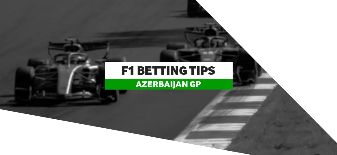 Azerbaijan Grand Prix predictions and tips | F1 betting tips