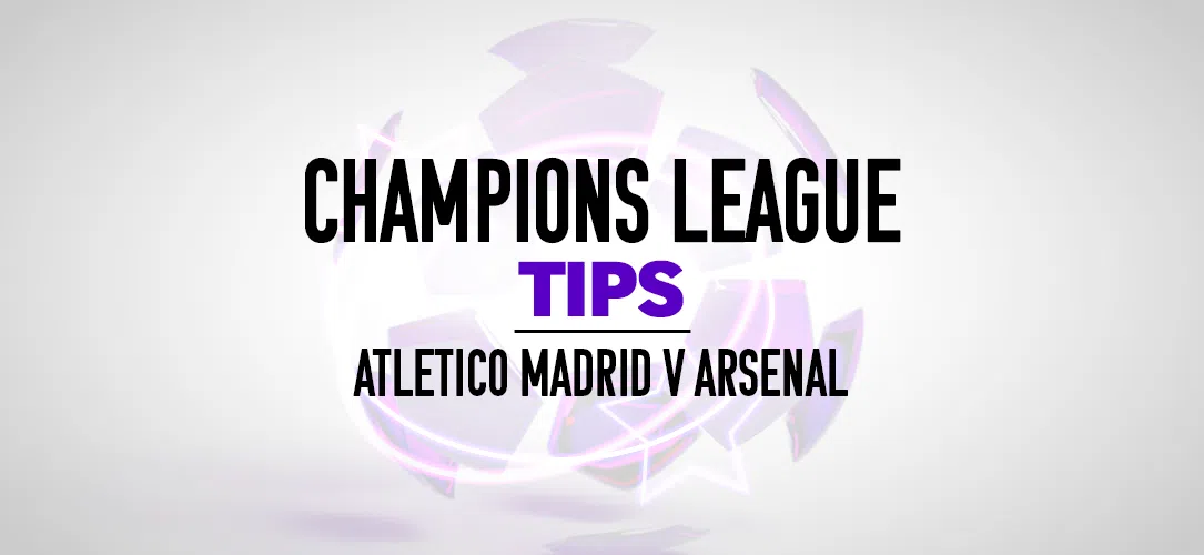 Champions League Tips: A 12/1 Bet Builder for Atletico Madrid v Arsenal