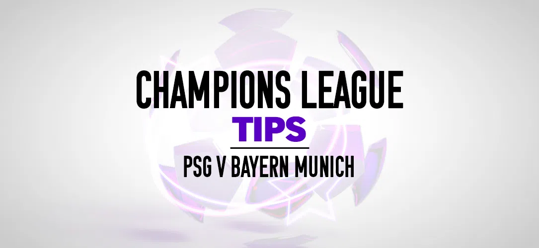 Champions League Tips: An 18/1 Bet Builder for PSG v Bayern Munich