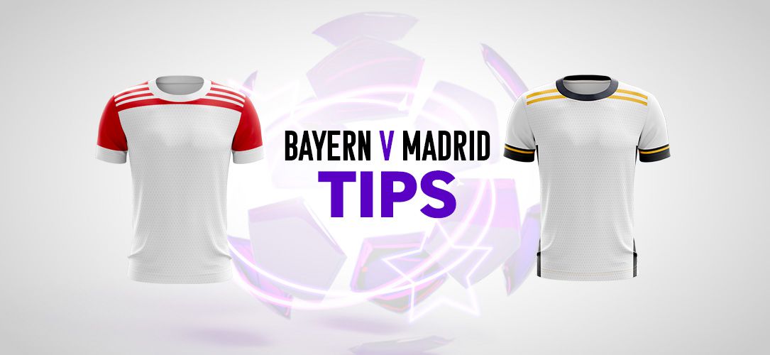 Champions League tips: Best bets for Bayern v Real Madrid
