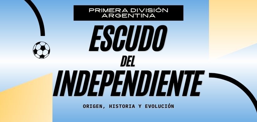 El Escudo del Club Atlético Independiente: una historia de rebeldía acompañada de gloria