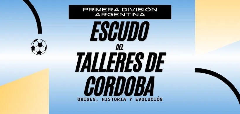 El escudo de Talleres: un símbolo de identidad, pasión y gloria