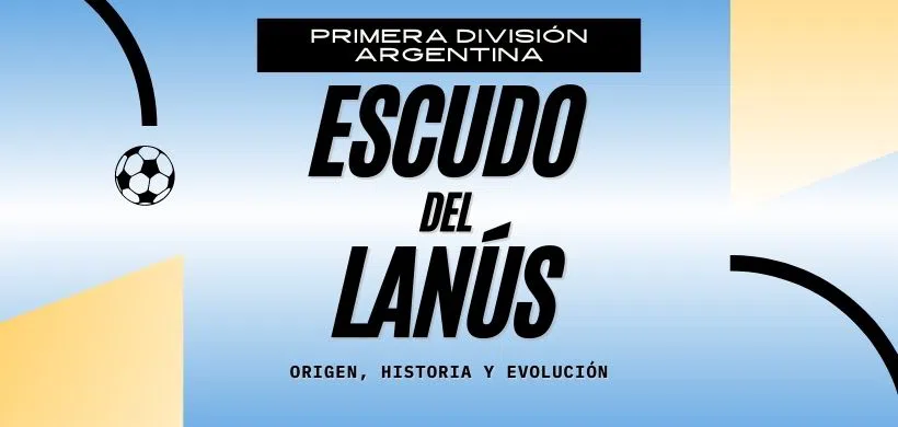 El Escudo del Club Atlético Lanús: una evolución de más de un siglo