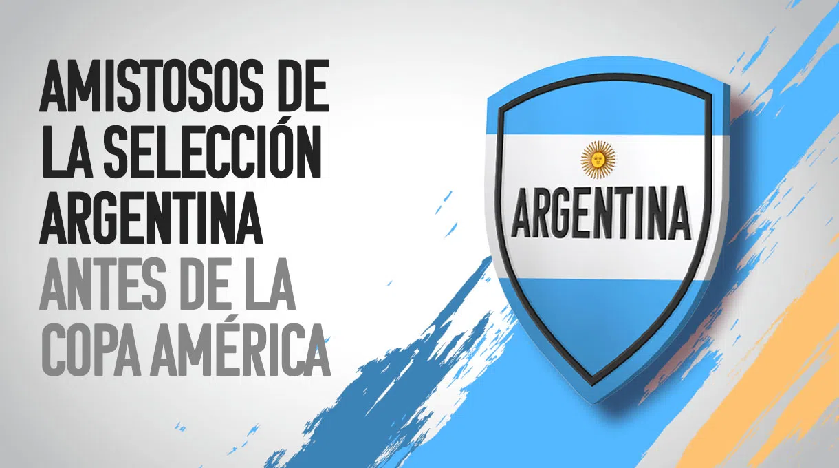 Amistosos de la selección argentina antes de la Copa América
