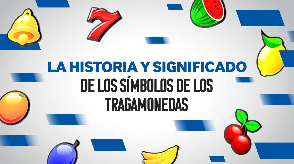 La historia y significado de los símbolos de las tragamonedas