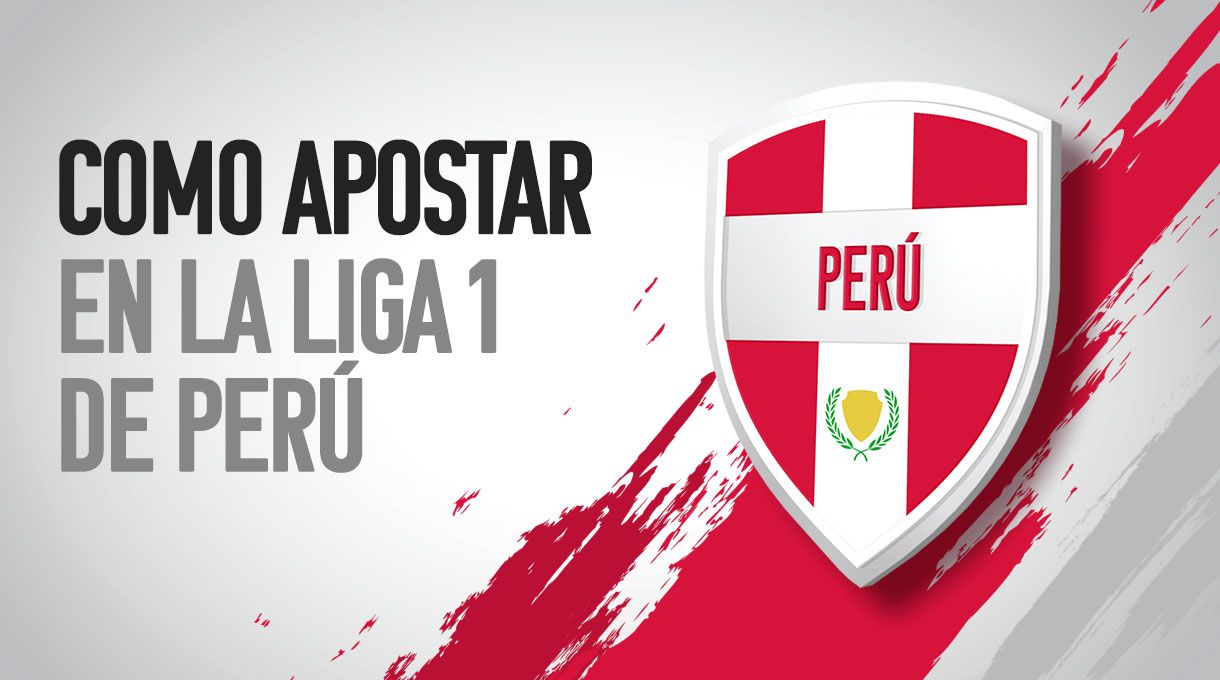 Apuestas en la Liga 1 de Perú: como apostar