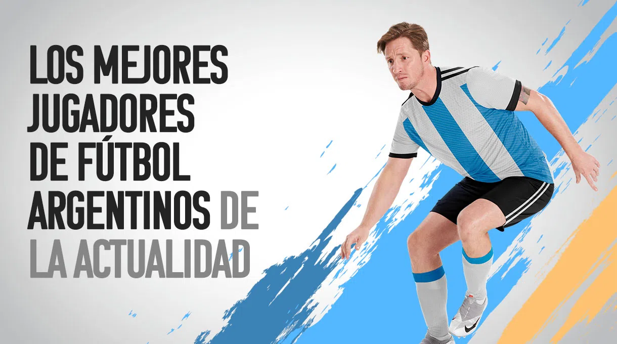 Los mejores jugadores de fútbol argentinos de la actualidad