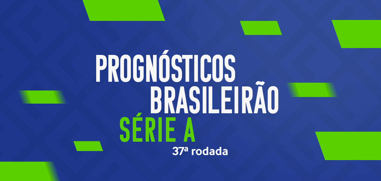 Palpites Brasileirão Série A – Prognósticos da 37ª rodada de 2023