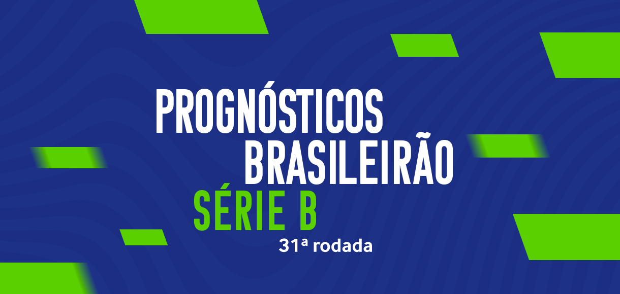 Palpites Brasileirão Série B – Prognósticos da 31ª rodada de 2023