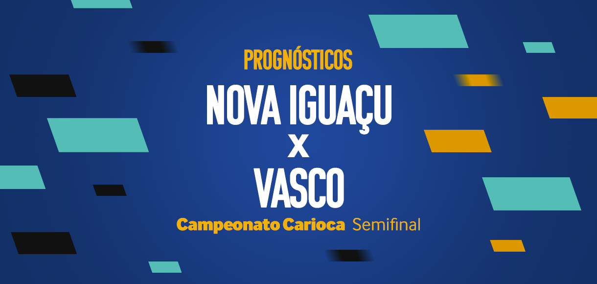 Palpites Nova Iguaçu x Vasco – Semifinal do Campeonato Carioca 2024