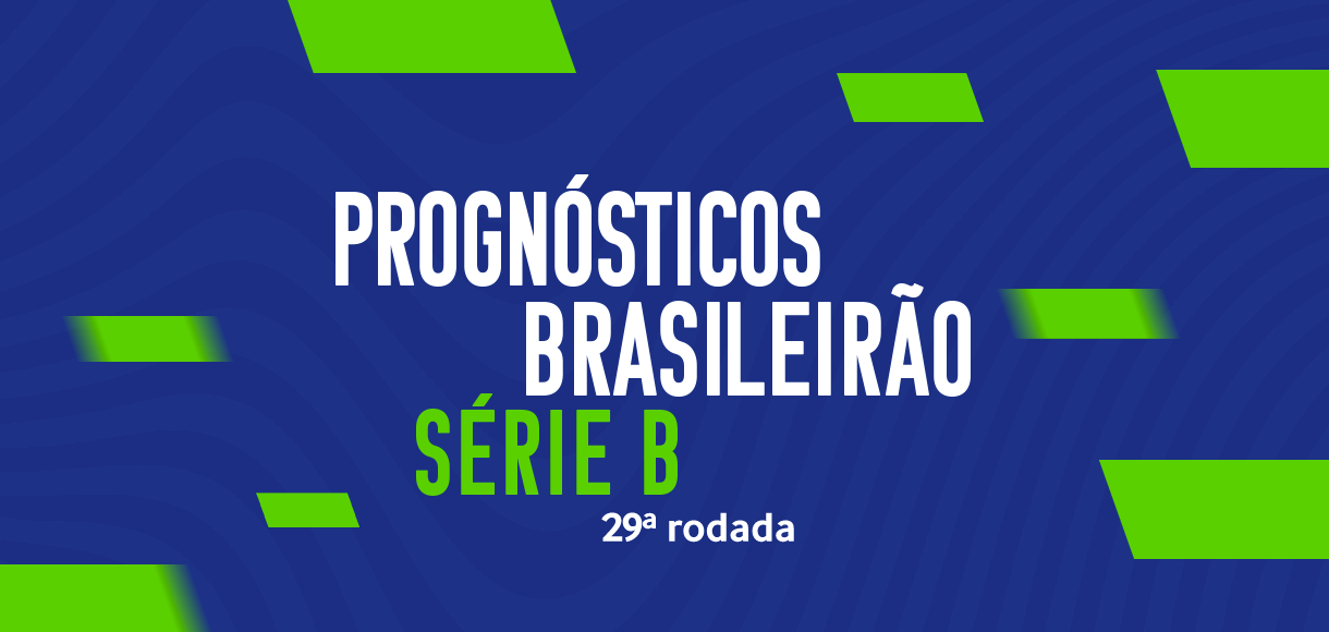 Palpites Brasileirão Série B – Prognósticos da 29ª rodada de 2023