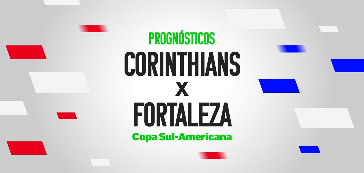 Palpites Corinthians x Fortaleza – semifinal da Copa Sul-Americana (jogo de ida)