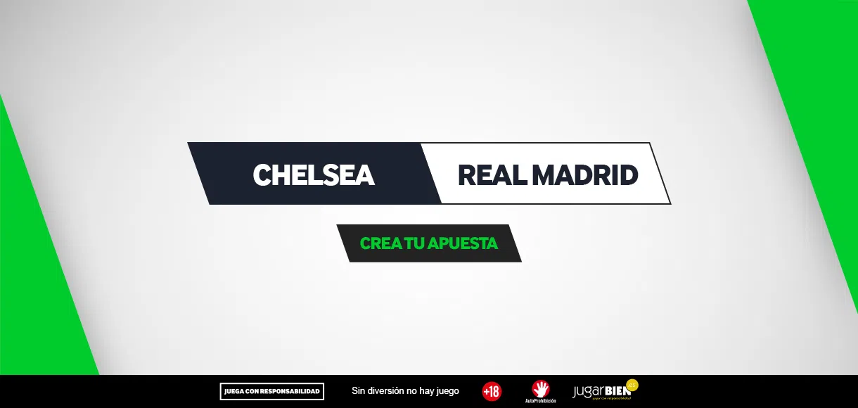 Crea Tu Apuesta: consejos y pronósticos para el Chelsea – Real Madrid
