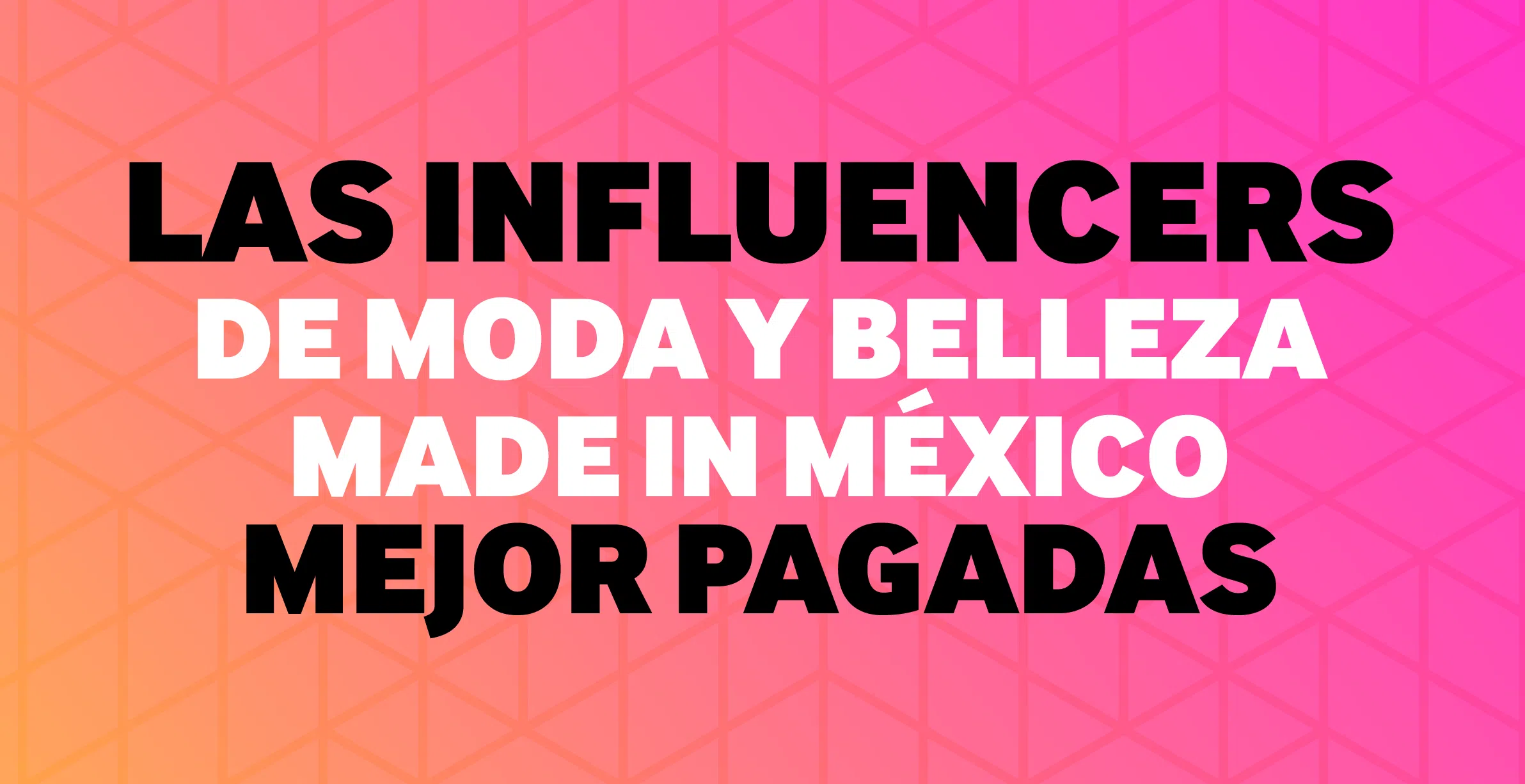 De personas comunes a influencers: los 10 principales influencers de belleza y moda que generan la mayor cantidad de ingresos