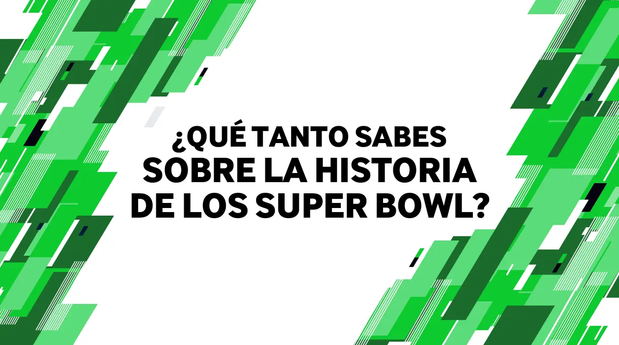 ¿Qué tanto sabes sobre la historia de los Super Bowl?: Quiz 11