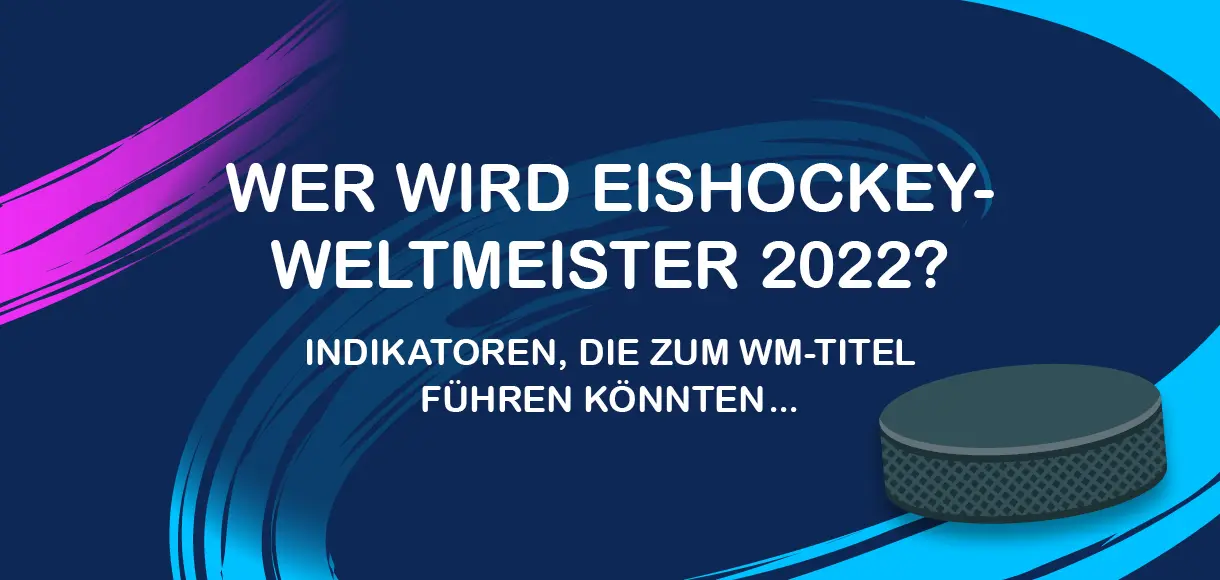 Wer wird Eishockey-Weltmeister 2022? Indikatoren, die zum WM-Titel führen könnten…